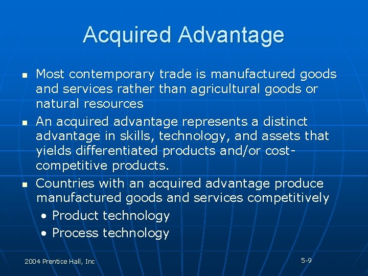 Acquired Advantage n n n Most contemporary trade is manufactured goods and services rather