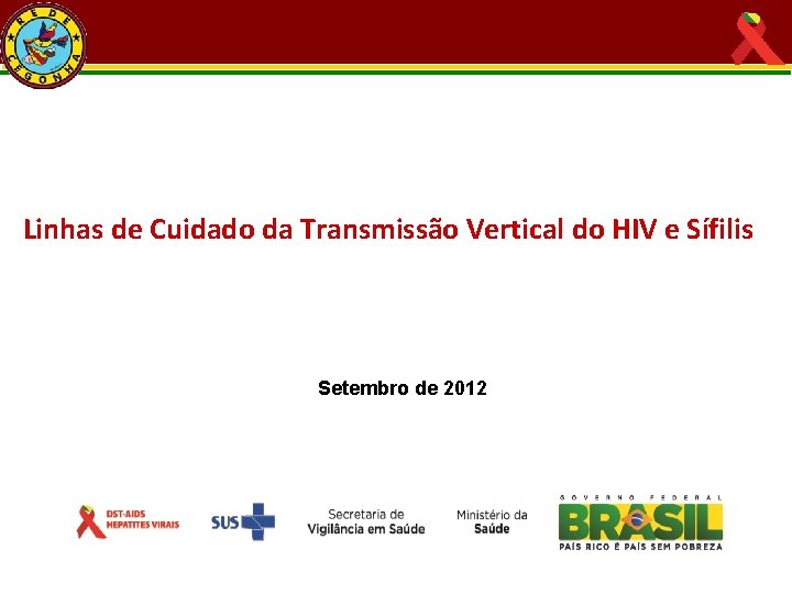 Linhas de Cuidado da Transmissão Vertical do HIV e Sífilis Setembro de 2012 