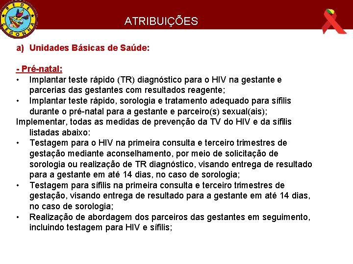 Linhas de Cuidado da TV do HIV e Sífilis ATRIBUIÇÕES a) Unidades Básicas de