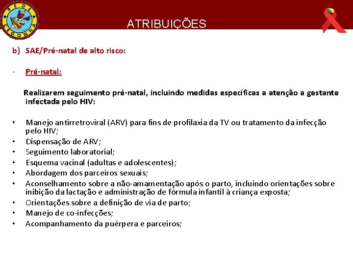 Linhas de Cuidado da TV do HIV e Sífilis ATRIBUIÇÕES b) SAE/Pré-natal de alto