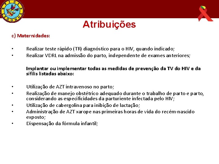 Linhas de Cuidado da TV do HIV e Sífilis Atribuições c) Maternidades: • •