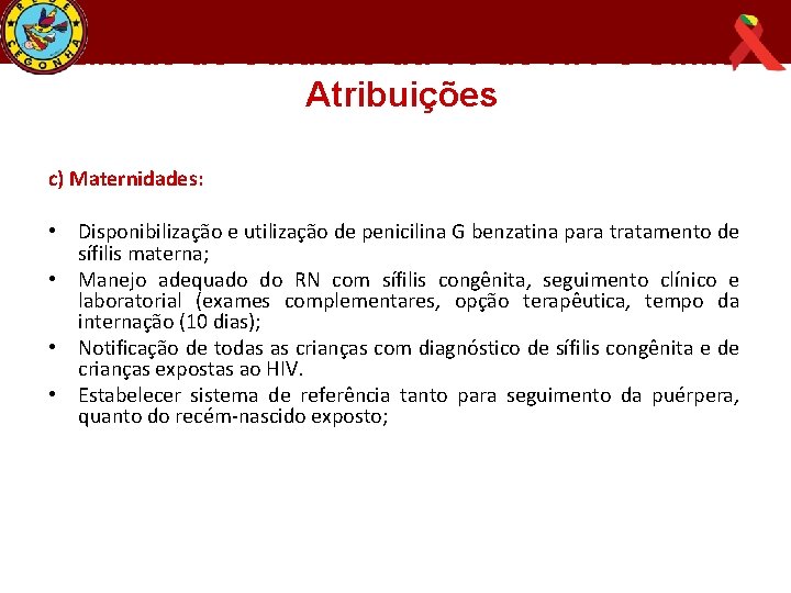 Linhas de Cuidado da TV do HIV e Sífilis Atribuições c) Maternidades: • Disponibilização