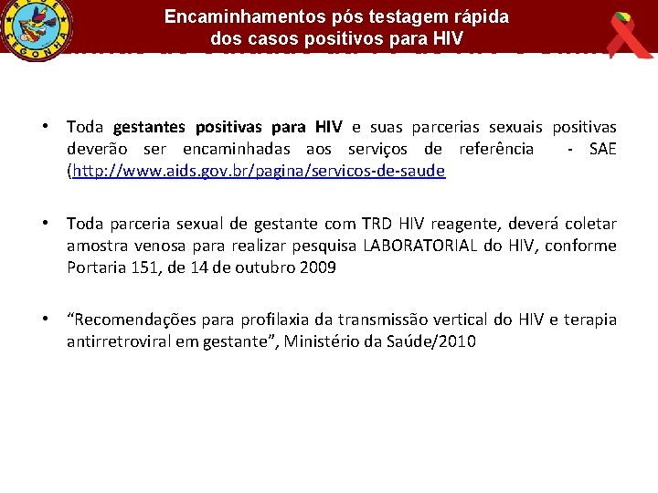 Encaminhamentos pós testagem rápida dos casos positivos para HIV Linhas de Cuidado da TV