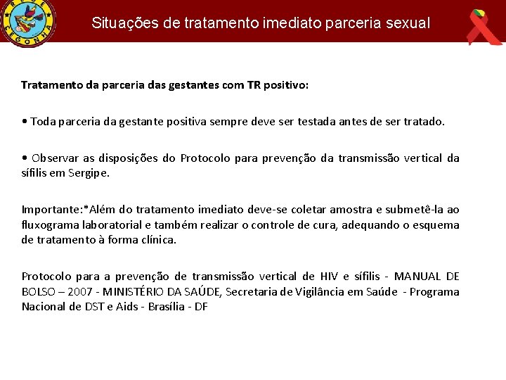 Situações de tratamento imediato parceria sexual Tratamento da parceria das gestantes com TR positivo: