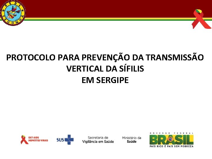 PROTOCOLO PARA PREVENÇÃO DA TRANSMISSÃO VERTICAL DA SÍFILIS EM SERGIPE 