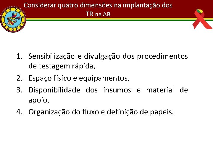 Considerar quatro dimensões na implantação dos TR na AB 1. Sensibilização e divulgação dos