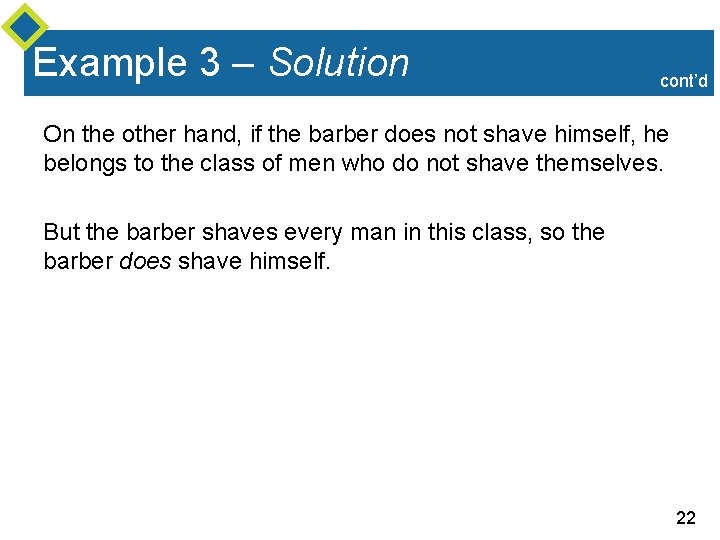 Example 3 – Solution cont’d On the other hand, if the barber does not Example 3 – Solution cont’d On the other hand, if the barber does not
