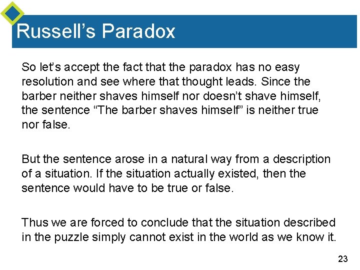 Russell’s Paradox So let’s accept the fact that the paradox has no easy resolution Russell’s Paradox So let’s accept the fact that the paradox has no easy resolution