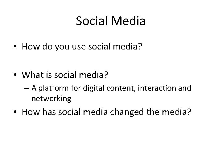 Social Media • How do you use social media? • What is social media? Social Media • How do you use social media? • What is social media?