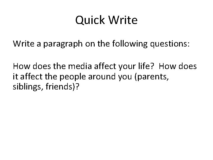 Quick Write a paragraph on the following questions: How does the media affect your Quick Write a paragraph on the following questions: How does the media affect your