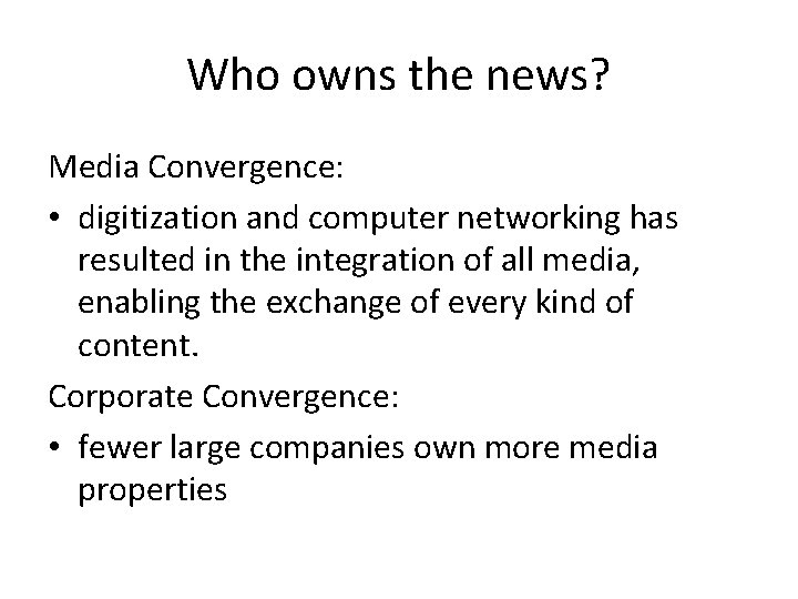 Who owns the news? Media Convergence: • digitization and computer networking has resulted in Who owns the news? Media Convergence: • digitization and computer networking has resulted in