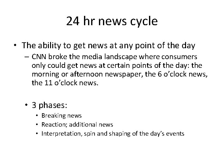 24 hr news cycle • The ability to get news at any point of 24 hr news cycle • The ability to get news at any point of