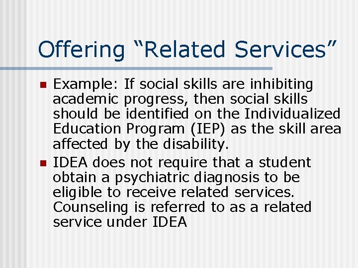 Offering “Related Services” n n Example: If social skills are inhibiting academic progress, then