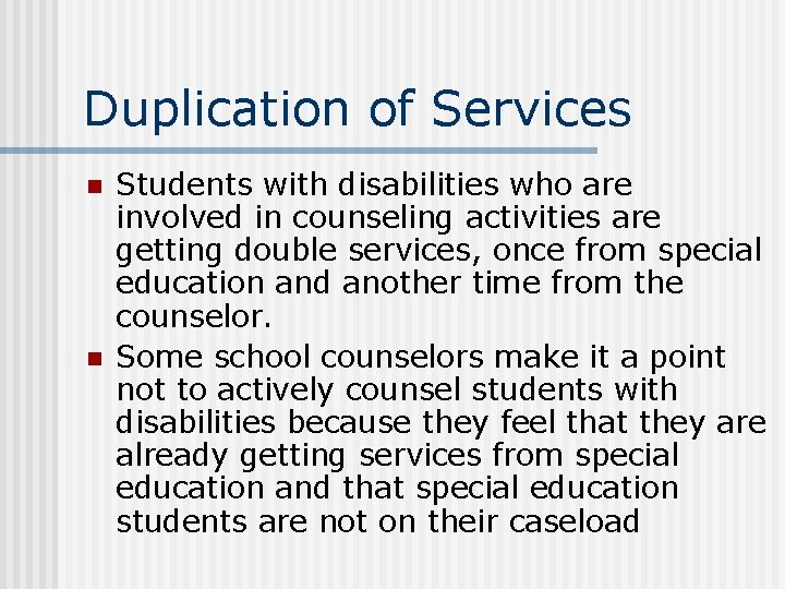 Duplication of Services n n Students with disabilities who are involved in counseling activities