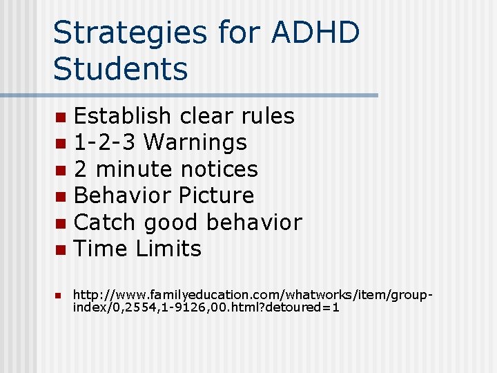 Strategies for ADHD Students Establish clear rules n 1 -2 -3 Warnings n 2
