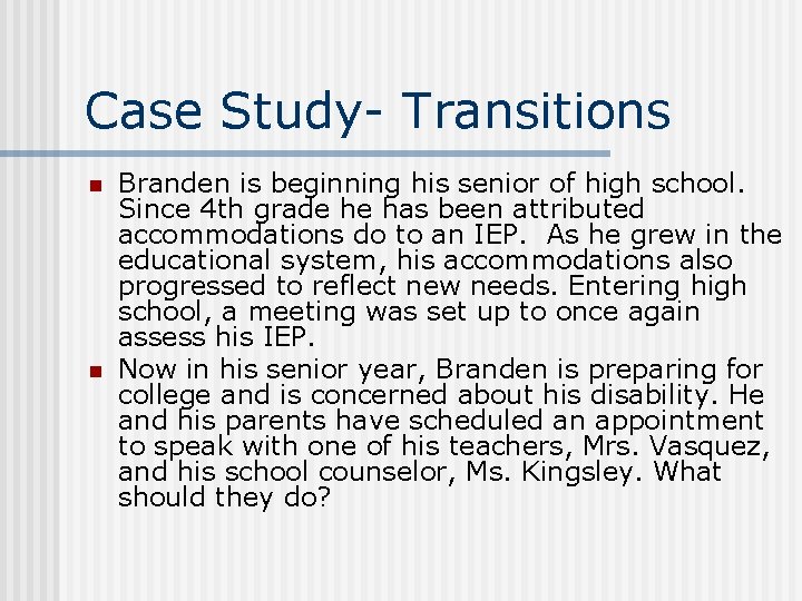 Case Study- Transitions n n Branden is beginning his senior of high school. Since