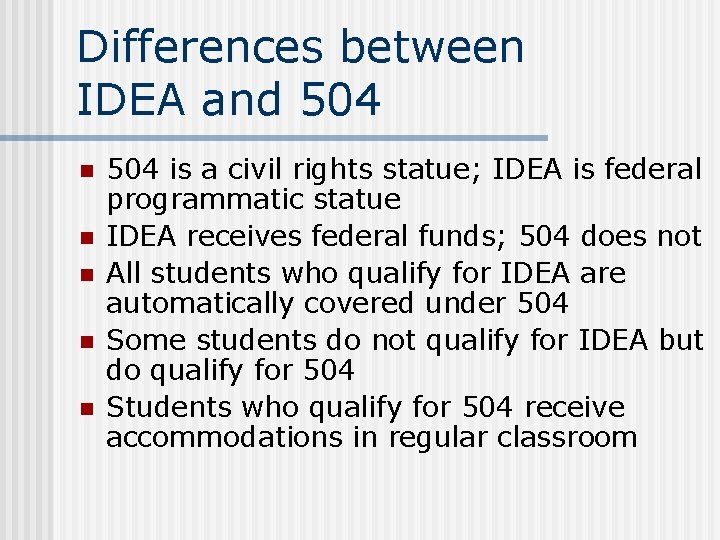 Differences between IDEA and 504 n n n 504 is a civil rights statue;