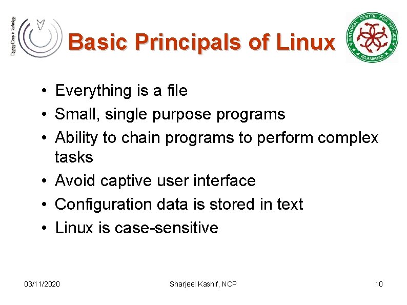 Basic Principals of Linux • Everything is a file • Small, single purpose programs