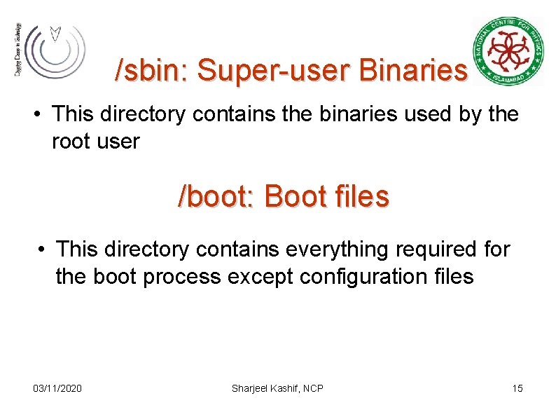 /sbin: Super-user Binaries • This directory contains the binaries used by the root user