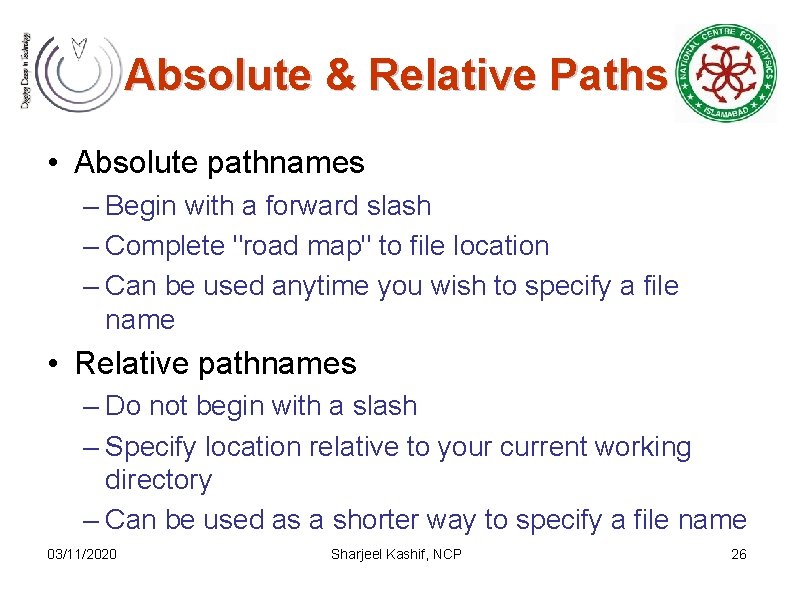 Absolute & Relative Paths • Absolute pathnames – Begin with a forward slash –