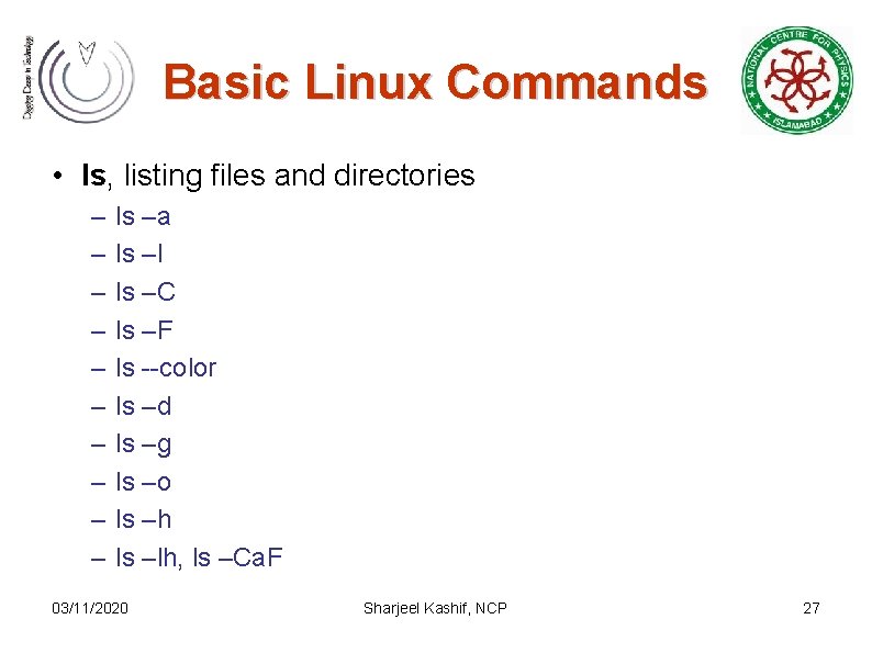 Basic Linux Commands • ls, listing files and directories – – – – –