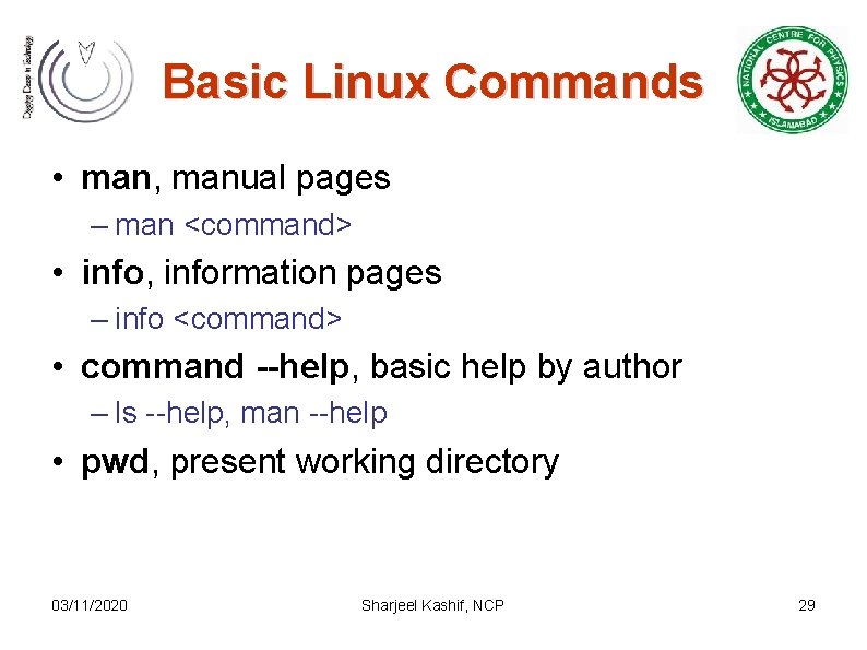 Basic Linux Commands • man, manual pages – man <command> • info, information pages