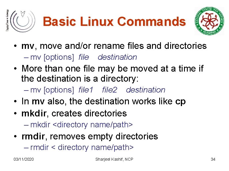 Basic Linux Commands • mv, move and/or rename files and directories – mv [options]