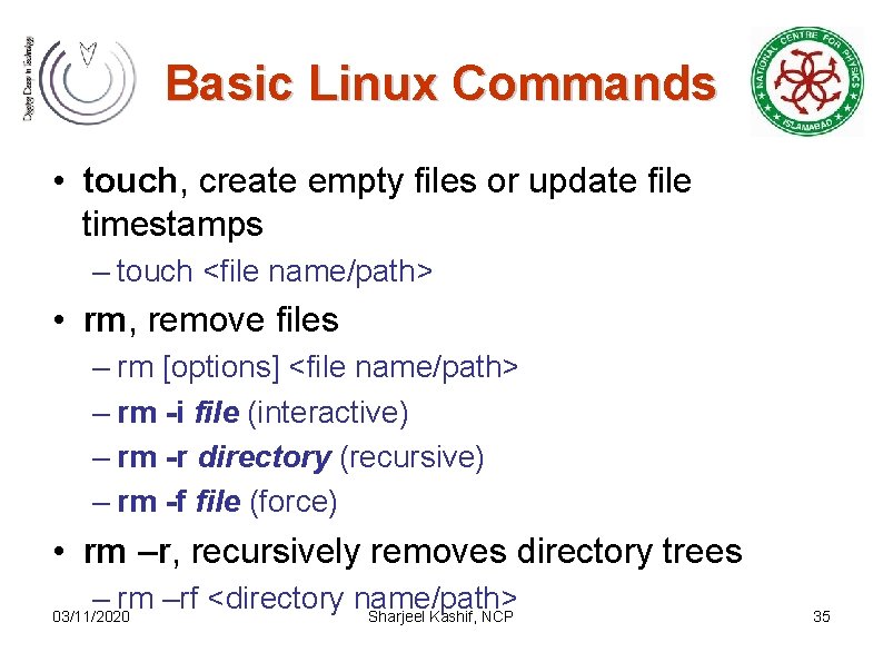 Basic Linux Commands • touch, create empty files or update file timestamps – touch Basic Linux Commands • touch, create empty files or update file timestamps – touch
