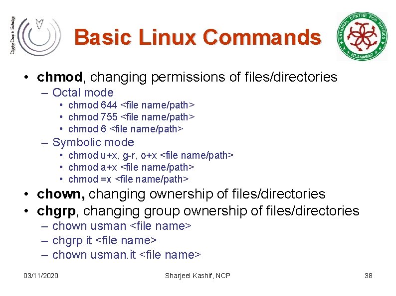 Basic Linux Commands • chmod, changing permissions of files/directories – Octal mode • chmod