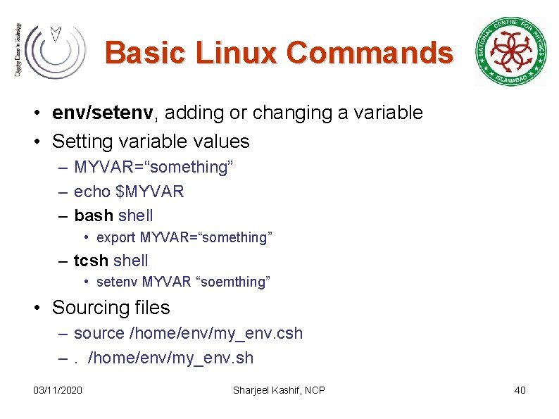 Basic Linux Commands • env/setenv, adding or changing a variable • Setting variable values Basic Linux Commands • env/setenv, adding or changing a variable • Setting variable values