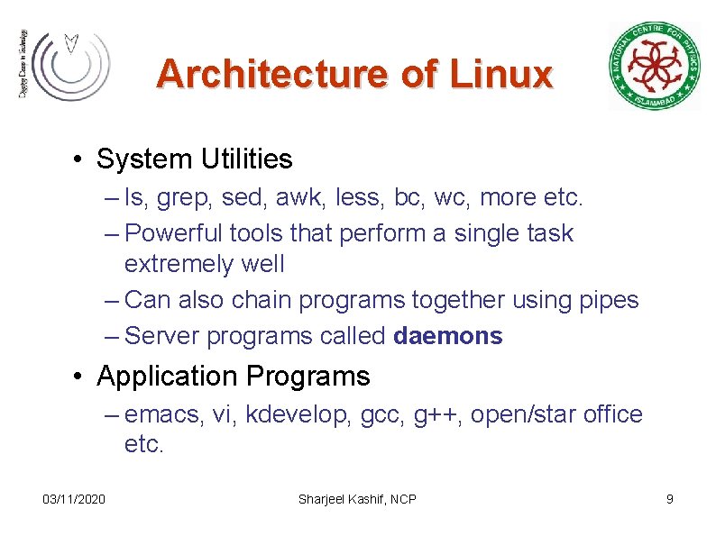 Architecture of Linux • System Utilities – ls, grep, sed, awk, less, bc, wc,