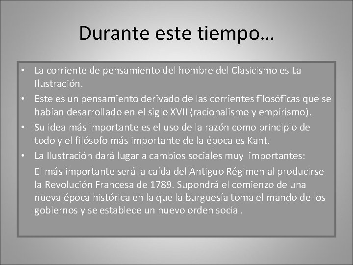Durante este tiempo… • La corriente de pensamiento del hombre del Clasicismo es La