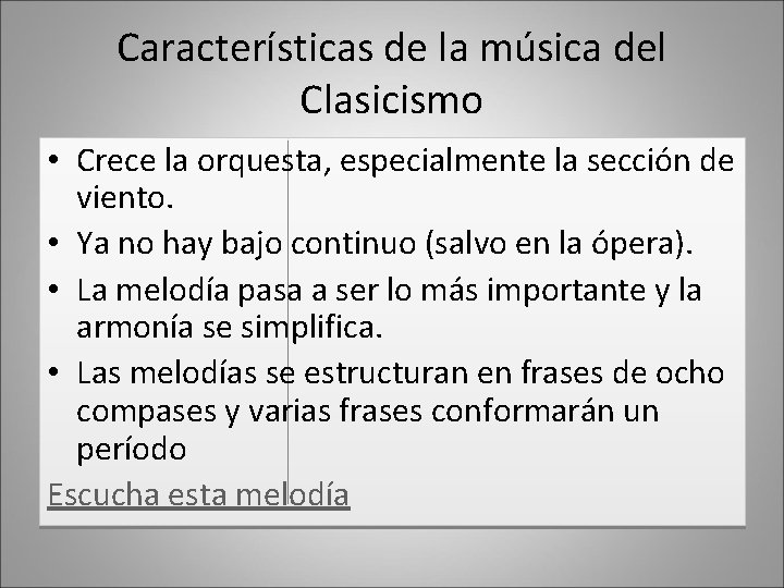 Características de la música del Clasicismo • Crece la orquesta, especialmente la sección de