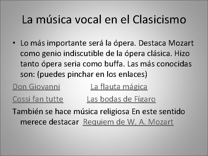 La música vocal en el Clasicismo • Lo más importante será la ópera. Destaca