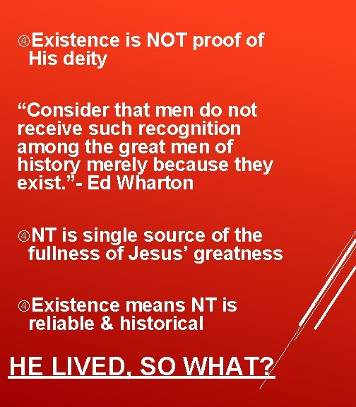  Existence His deity is NOT proof of “Consider that men do not receive