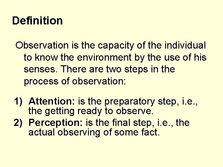 Definition Observation is the capacity of the individual to know the environment by the