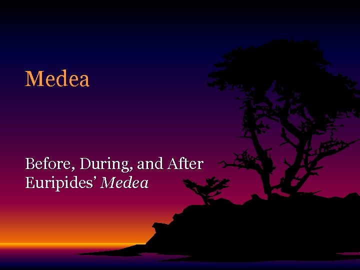 Medea Before, During, and After Euripides’ Medea 