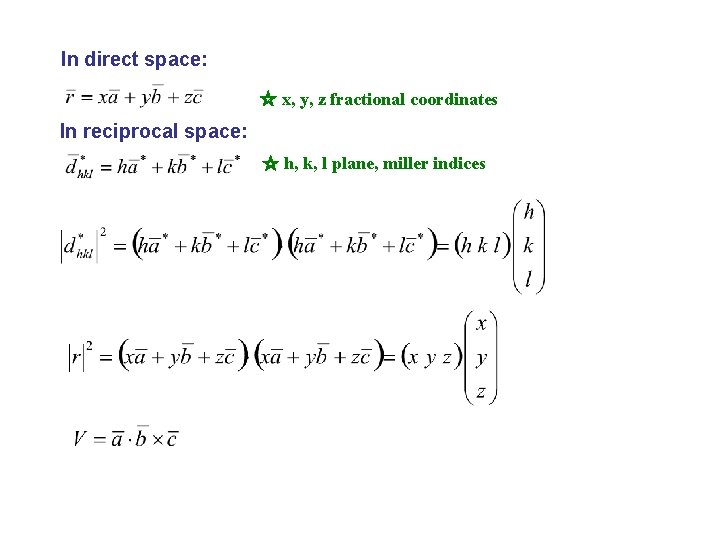 In direct space: ☆ x, y, z fractional coordinates In reciprocal space: ☆ h,