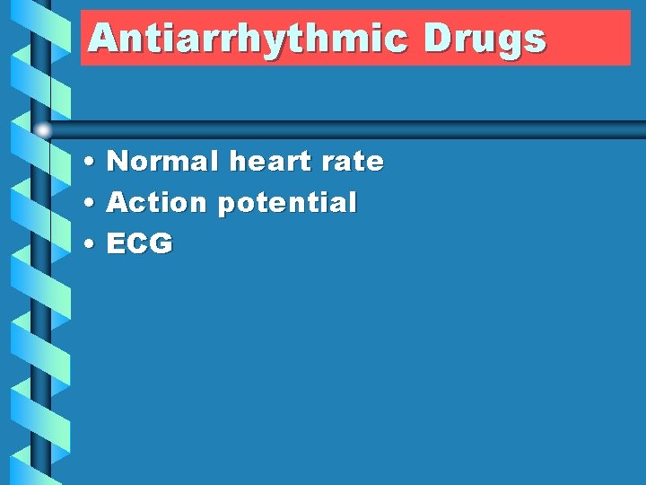 Antiarrhythmic Drugs • Normal heart rate • Action potential • ECG 