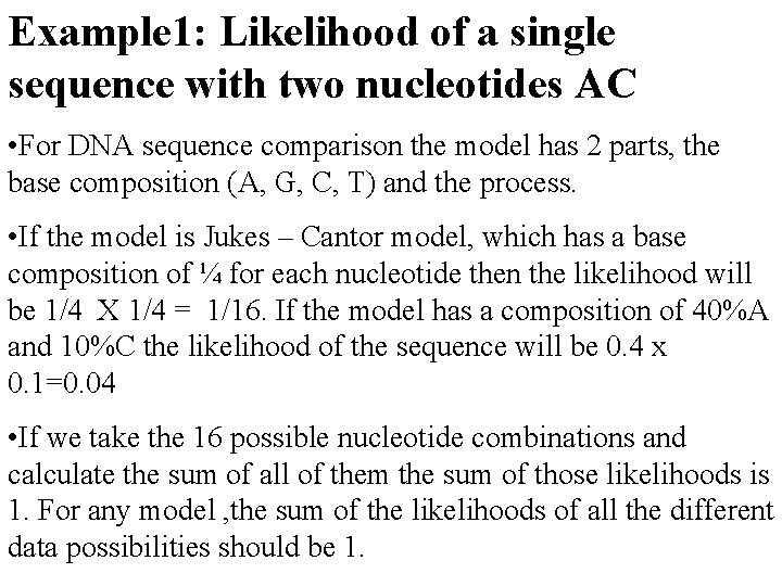 Example 1: Likelihood of a single sequence with two nucleotides AC • For DNA