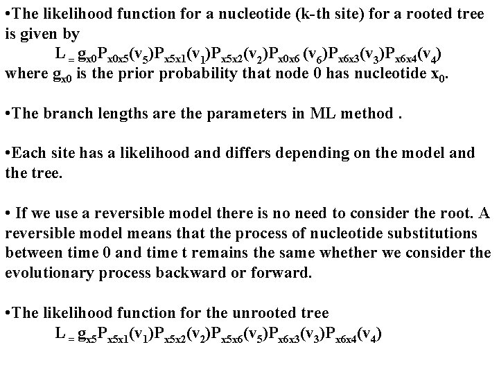  • The likelihood function for a nucleotide (k-th site) for a rooted tree