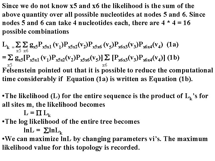 Since we do not know x 5 and x 6 the likelihood is the