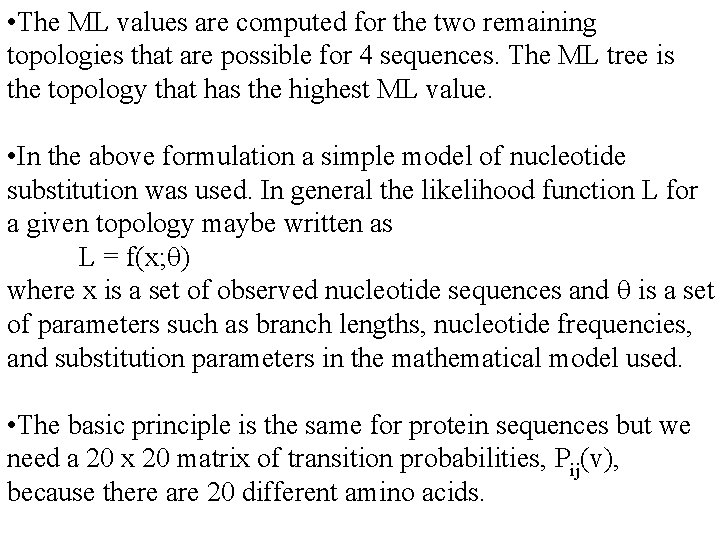  • The ML values are computed for the two remaining topologies that are