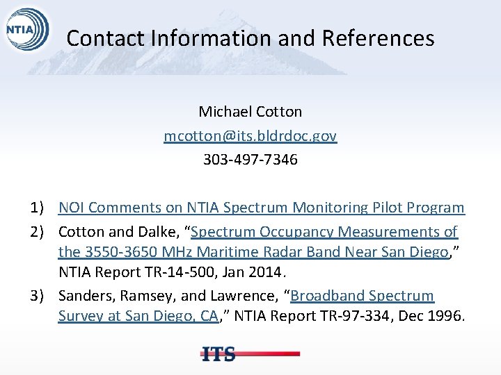 Contact Information and References Michael Cotton mcotton@its. bldrdoc. gov 303 -497 -7346 1) NOI