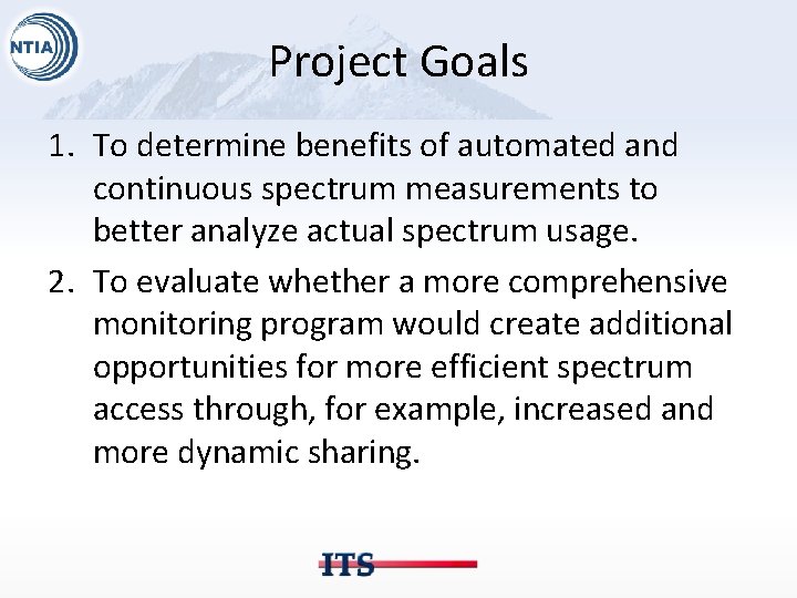 Project Goals 1. To determine benefits of automated and continuous spectrum measurements to better