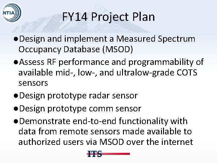 FY 14 Project Plan ●Design and implement a Measured Spectrum Occupancy Database (MSOD) ●Assess