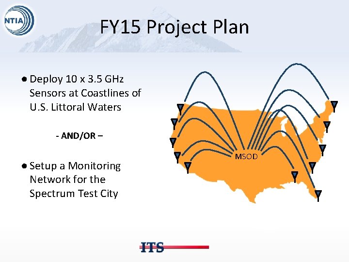 FY 15 Project Plan ● Deploy 10 x 3. 5 GHz Sensors at Coastlines