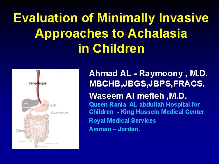 Evaluation of Minimally Invasive Approaches to Achalasia in Children Ahmad AL - Raymoony ,