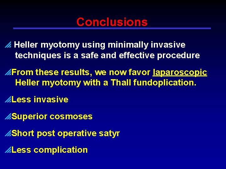 Conclusions p Heller myotomy using minimally invasive techniques is a safe and effective procedure