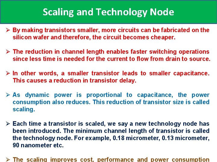 Scaling and Technology Node Ø By making transistors smaller, more circuits can be fabricated